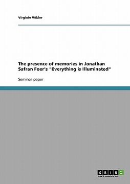 portada the presence of memories in jonathan safran foer's "everything is illuminated" (en Inglés)