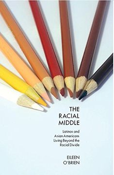 portada The Racial Middle: Latinos and Asian Americans Living Beyond the Racial Divide (en Inglés)