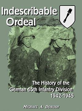 portada Indescribable Ordeal: The History of the German 65Th Infantry Division 1942-1945 (in English)