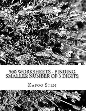 portada 500 Worksheets - Finding Smaller Number of 3 Digits: Math Practice Workbook: Volume 2 (500 Days Math Smaller Numbers Series)