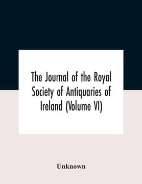 portada The Journal Of The Royal Society Of Antiquaries Of Ireland (Volume Vi)