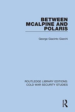 portada Between Mcalpine and Polaris (Routledge Library Editions: Cold war Security Studies) (en Inglés)