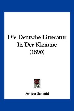 portada Die Deutsche Litteratur In Der Klemme (1890) (en Alemán)
