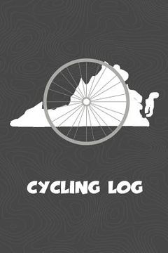 portada Cycling Log: Virginia Cycling Log for tracking and monitoring your workouts and progress towards your bicycling goals. A great fitn (in English)