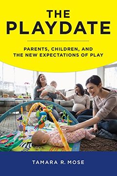 portada The Playdate: Parents, Children, and the new Expectations of Play (en Inglés)