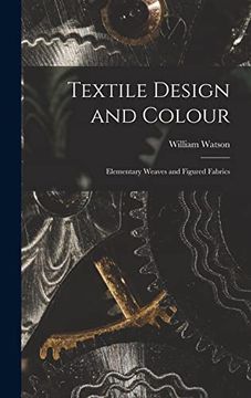 portada Textile Design and Colour: Elementary Weaves and Figured Fabrics