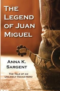 portada The Legend of Juan Miguel: The Tale of an Unlikely Texas Hero (in English)