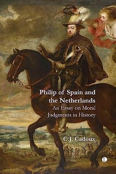 portada Philip of Spain and the Netherlands: An Essay on Moral Judgments in History (en Inglés)