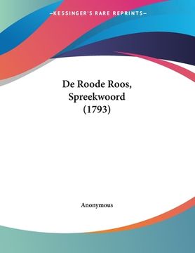 portada De Roode Roos, Spreekwoord (1793)
