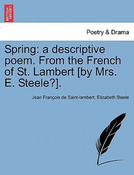 portada spring: a descriptive poem. from the french of st. lambert [by mrs. e. steele?]. (en Inglés)