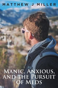 portada Manic, Anxious, and the Pursuit of Meds (en Inglés)