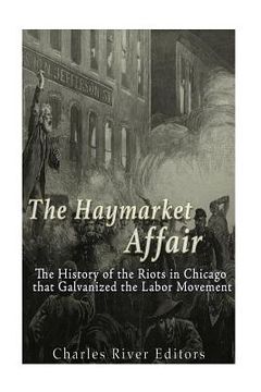 portada The Haymarket Affair: The History of the Riots in Chicago that Galvanized the Labor Movement