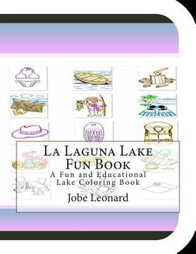 portada La Laguna Lake Fun Book: A Fun and Educational Lake Coloring Book (en Inglés)