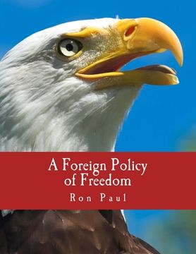 portada A Foreign Policy of Freedom (Large Print Edition): "Peace, Commerce, and Honest Friendship" (en Inglés)