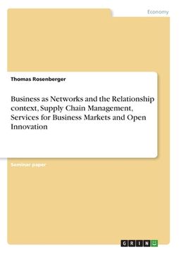 portada Business as Networks and the Relationship context, Supply Chain Management, Services for Business Markets and Open Innovation (en Inglés)