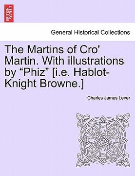 portada the martins of cro' martin. with illustrations by "phiz" [i.e. hablot-knight browne.]