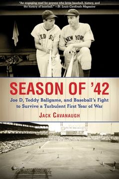 portada Season of '42: Joe D, Teddy Ballgame, and Baseball's Fight to Survive a Turbulent First Year of War (en Inglés)