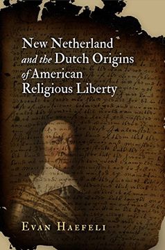 portada New Netherland and the Dutch Origins of American Religious Liberty (Early American Studies) 