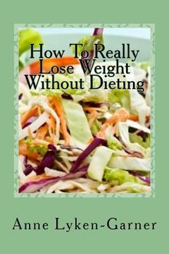 portada How to Really Lose Weight Without Dieting (en Inglés)