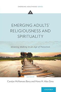 portada Emerging Adults' Religiousness and Spirituality: Meaning-Making in an age of Transition (Emerging Adulthood Series) (en Inglés)