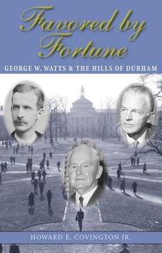portada favored by fortune: george w. watts and the hills of durham (en Inglés)