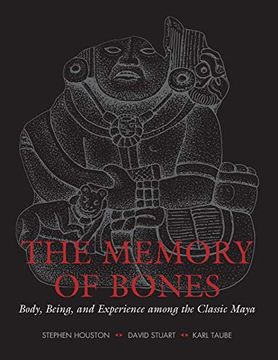 portada The Memory of Bones: Body, Being, and Experience Among the Classic Maya (en Inglés)