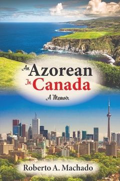 portada An Azorean in Canada: A Memoir
