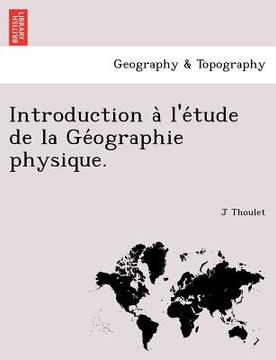 portada Introduction A L'e Tude de La GE Ographie Physique. (en Francés)
