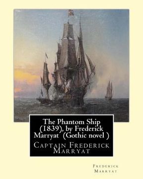portada The Phantom Ship (1839), by Frederick Marryat (Gothic novel ): Captain Frederick Marryat (en Inglés)