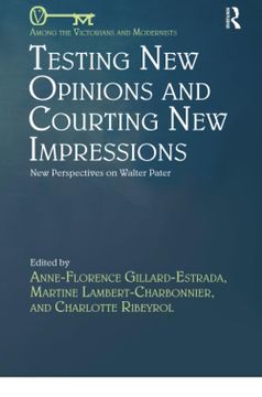 portada Testing new Opinions and Courting new Impressions: New Perspectives on Walter Pater (Among the Victorians and Modernists) 