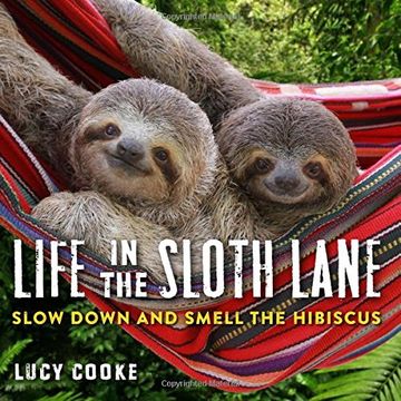 portada Life in the Sloth Lane: Slow Down and Smell the Hibiscus (en Inglés)