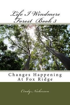 portada Life I Windmere Forest Book 3: Changes Happening At Fox Ridge (en Inglés)