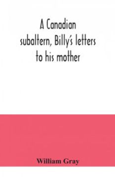 portada A Canadian Subaltern, Billy'S Letters to his Mother (en Inglés)