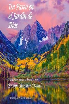 portada Un Paseo en el Jardin de Dios: Expresion poetica Escrito por Evelyn Chapman Daniel