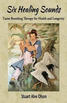 portada Six Healing Sounds: Taoist Breathing Therapy for Health and Longevity (en Inglés)