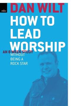 portada How To Lead Worship Without Being A Rock Star (en Inglés)