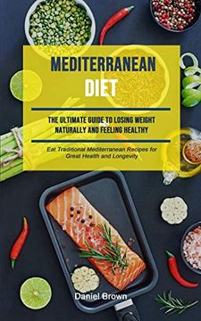 portada Mediterranean Diet: The Ultimate Guide To Losing Weight Naturally And Feeling Healthy (Eat Traditional Mediterranean Recipes For Great Hea 