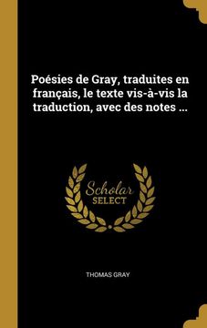 portada Poésies de Gray, Traduites en Français, le Texte Vis-À-Vis la Traduction, Avec des Notes. (en Francés)