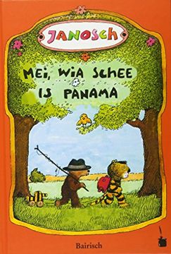 portada Mei, wia Schee is Panama: De Gschicht, wia da Kloane Tiga und da Kloane bär Nach Panama Greist san (Bairische Mundartfassung) (in German)
