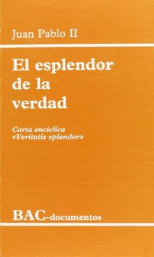 portada El Esplendor de la Verdad. Carta Encíclica "Veritatis Splendor" (in Spanish)