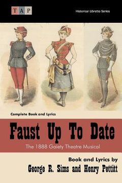 portada Faust Up Tp Date: The 1888 Gaiety Theatre Musical: Complete Book and Lyrics