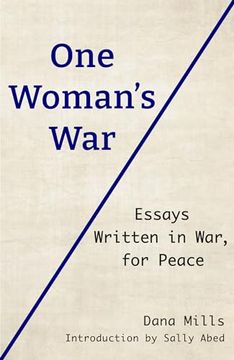 portada One Woman's War: Essays Written in War, for Peace