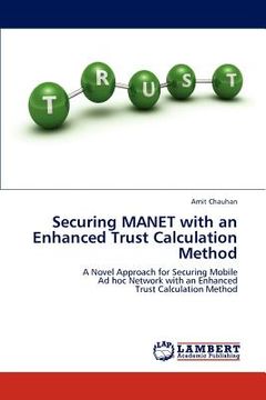 portada securing manet with an enhanced trust calculation method (en Inglés)