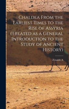 portada Chaldea From the Earliest Times to the Rise of Assyria (treated as a General Introduction to the Study of Ancient History) (en Inglés)