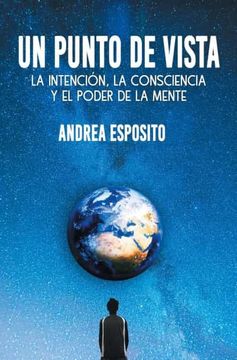 portada Un Punto de Vista: La Intención, la Consciencia y el Poder de la Mente (in Spanish)