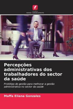 portada Percepções Administrativas dos Trabalhadores do Sector da Saúde (en Portugués)