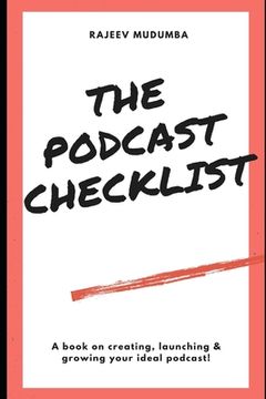 portada The Podcast Checklist: A book on creating, launching & growing your ideal podcast! (in English)