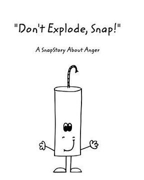 portada "Don't Explode, Snap!": A SnapStory About Anger (en Inglés)