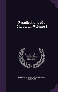 portada Recollections of a Chaperon, Volume 1 (in English)