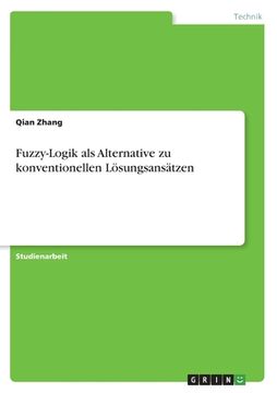 portada Fuzzy-Logik als Alternative zu konventionellen Lösungsansätzen (en Alemán)